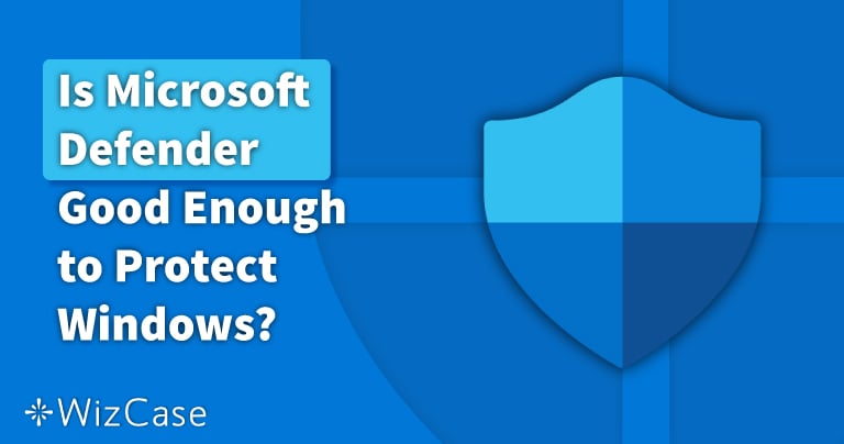 Elegendő a Microsoft Defender a védelemhez 2023-ban?